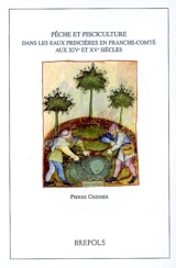 Pêche et pisciculture dans les eaux princières en Franche-Comté aux XIVe et XVe siècles - Pierre Gresser