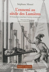 L'ennemi au siècle des Lumières : de l'incorporation monarchique à l'activisme révolutionnaire - Stéphane Mouré