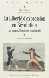 La liberté d'expression en Révolution : les moeurs, l'honneur, la calomnie - George Charles Walton