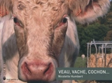 Veau, vache, cochon... - Nicolette Humbert