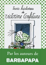 Trois histoires de Victorine Confiture - Annette Tison