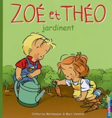 Zoé et Théo. Vol. 29. Zoé et Théo jardinent - Catherine Metzmeyer