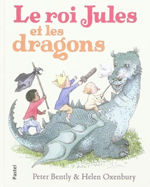 Le roi Jules et les dragons - Peter Bently
