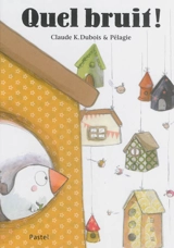 Quel bruit ! - Claude K. Dubois