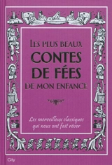 Les plus beaux contes de fées de mon enfance : les merveilleux classiques qui nous ont fait rêver