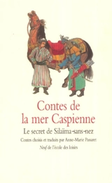 Contes de la mer Caspienne : le secret de Silaïma-sans-nez - Anne-Marie Passaret