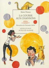 La course aux chansons : pièce en trois actes et quatorze chansons (dont une à corriger, deux à écrire en direct et huit qui se cachent entre les lignes) : théâtre - Marie Nimier
