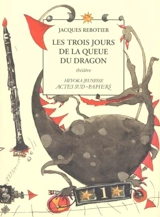 Les trois jours de la queue du dragon - Jacques Rebotier