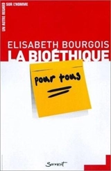 La bioéthique pour tous - Elisabeth Bourgois