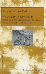 Voyage dans l'intérieur de l'Afrique : aux sources du Sénégal et de la Gambie, fait en 1818 - Gaspard-Théodore Mollien