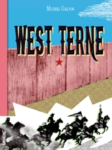 West terne : splendeur et décadence du 6,9e de cavalerie ou Les nouvelles aventures du gars René - Michel Galvin