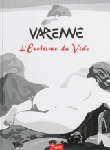 L'érotisme du vide : peindre le vide, l'érotisme du vide, le vide noir - Alex Varenne