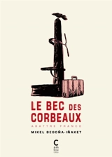 Le bec des corbeaux : abattre Franco - Mikel Begona