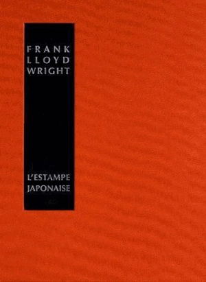 L'estampe japonaise : une interprétation - Frank Lloyd Wright