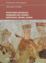 Peintures murales romanes de l'Ouest : Bretagne, Maine, Anjou - Alexandre Gordine