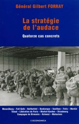 La stratégie de l'audace : quatorze cas concrets - Gilbert Forray