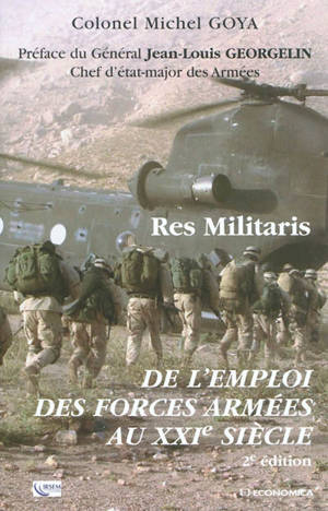 Res militaris : de l'emploi des forces armées au XXIe siècle - Michel Goya