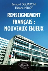 Renseignement français : nouveaux enjeux - Bernard Squarcini