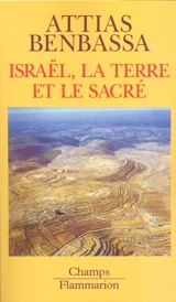 Israël, la terre et le sacré - Jean-Christophe Attias