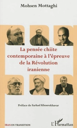 La pensée chiite contemporaine à l'épreuve de la révolution iranienne - Mohsen Mottaghi