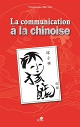 La communication à la chinoise : culture et images populaires - Véronique Michel