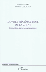 La visée hégémonique de la Chine : l'impérialisme économique - Antoine Brunet