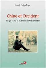 Chine et Occident : Ce qu'il y a d'humain chez l'homme - Tchao, Joseph