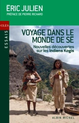 Voyage dans le monde de Sé : nouvelles découvertes sur les Indiens Kogis - Eric Julien