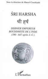 Sri Harsha : dernier empereur bouddhiste de l'Inde (590-647 après J.-C.) - Journée de recherche sur Harsavardhana, 590-647 (2006 ; Paris)