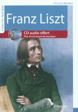 Franz Liszt : vie et oeuvre - Christine Mondon