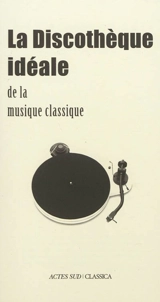 La discothèque idéale de la musique classique