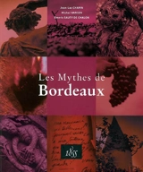 Les mythes de Bordeaux - Jean-Luc Chapin