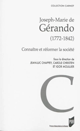 Joseph-Marie de Gérando (1772-1842) : connaître et réformer la société