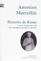 Histoire de Rome : depuis le règne de Nerva jusqu'à la mort de Valens. Vol. 2. Les empereurs Julien et Jovien : années 360 à 364 - Ammien Marcellin