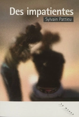 Des impatientes - Sylvain Pattieu