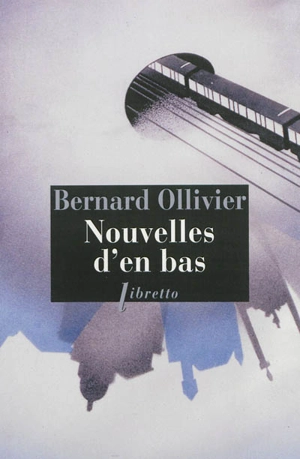 Nouvelles d'en bas - Bernard Ollivier