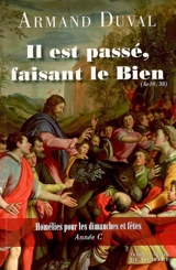 Il est passé, faisant le bien (Ac 10, 38) : homélies pour les dimanches et fêtes, année C - Armand Duval