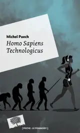 Homo sapiens technologicus : philosophie de la technologie contemporaine, philosophie de la sagesse contemporaine - Michel Puech