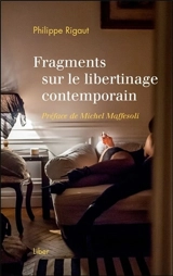 Fragments sur le libertinage contemporain - Philippe Rigaut
