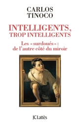 Intelligents, trop intelligents : les surdoués : de l'autre côté du miroir - Carlos Tinoco