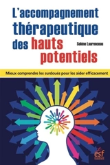 L'accompagnement thérapeutique des hauts potentiels : mieux comprendre les surdoués pour les aider efficacement - Solène Laurenceau