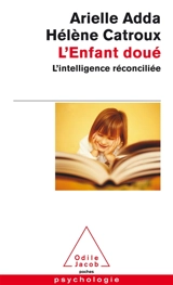 L'enfant doué : l'intelligence réconciliée - Arielle Adda
