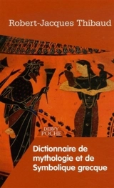 Dictionnaire de mythologie et de symbolique grecque - Robert-Jacques Thibaud