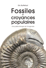 Fossiles et croyances populaires : une paléontologie de l'imaginaire - Eric Buffetaut