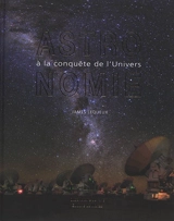 Astronomie : à la conquête de l'Univers - James Lequeux