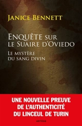 Enquête sur le suaire d'Oviedo : le mystère du sang divin - Janice Bennett