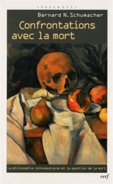 Confrontations avec la mort : la philosophie contemporaine et la question de la mort - Bernard N. Schumacher