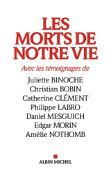 Les morts de notre vie : témoignages de Juliette Binoche, Christian Bobin, Catherine Clément, Philippe Labro, Daniel Mesguich, Edgar Morin, Amélie Nothomb - Damien Le Guay