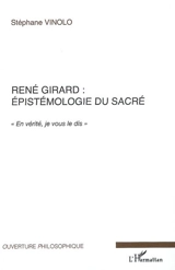 René Girard : épistémologie du sacré - Stéphane Vinolo