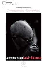 Anthropologies rédemptrices : le monde selon Lévi-Strauss - Wiktor Stoczkowski